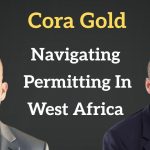 Cora Gold’s Journey in Mali: Updates, Challenges, and Future Prospects