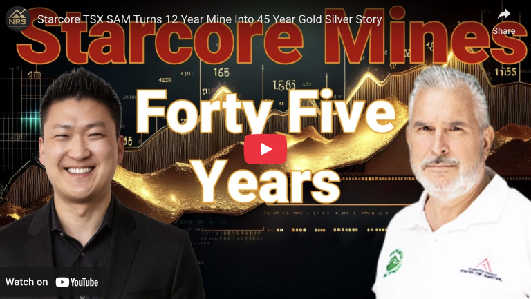 Starcore TSX SAM Turns 12 Year Mine Into 45 Year Gold Silver Story