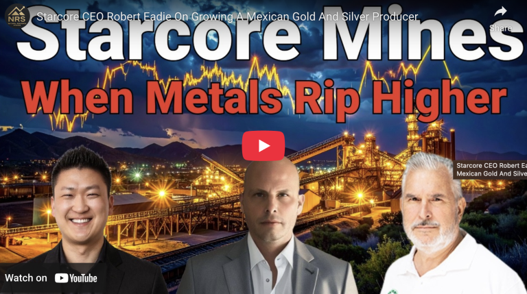 Starcore CEO Robert Eadie On Growing A Mexican Gold And Silver Producer