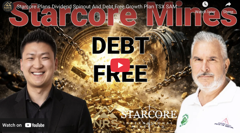 Starcore Plans Dividend Spinout And Debt Free Growth Plan TSX SAM