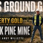 Liberty Gold’s Black Pine Mine: Ground Game